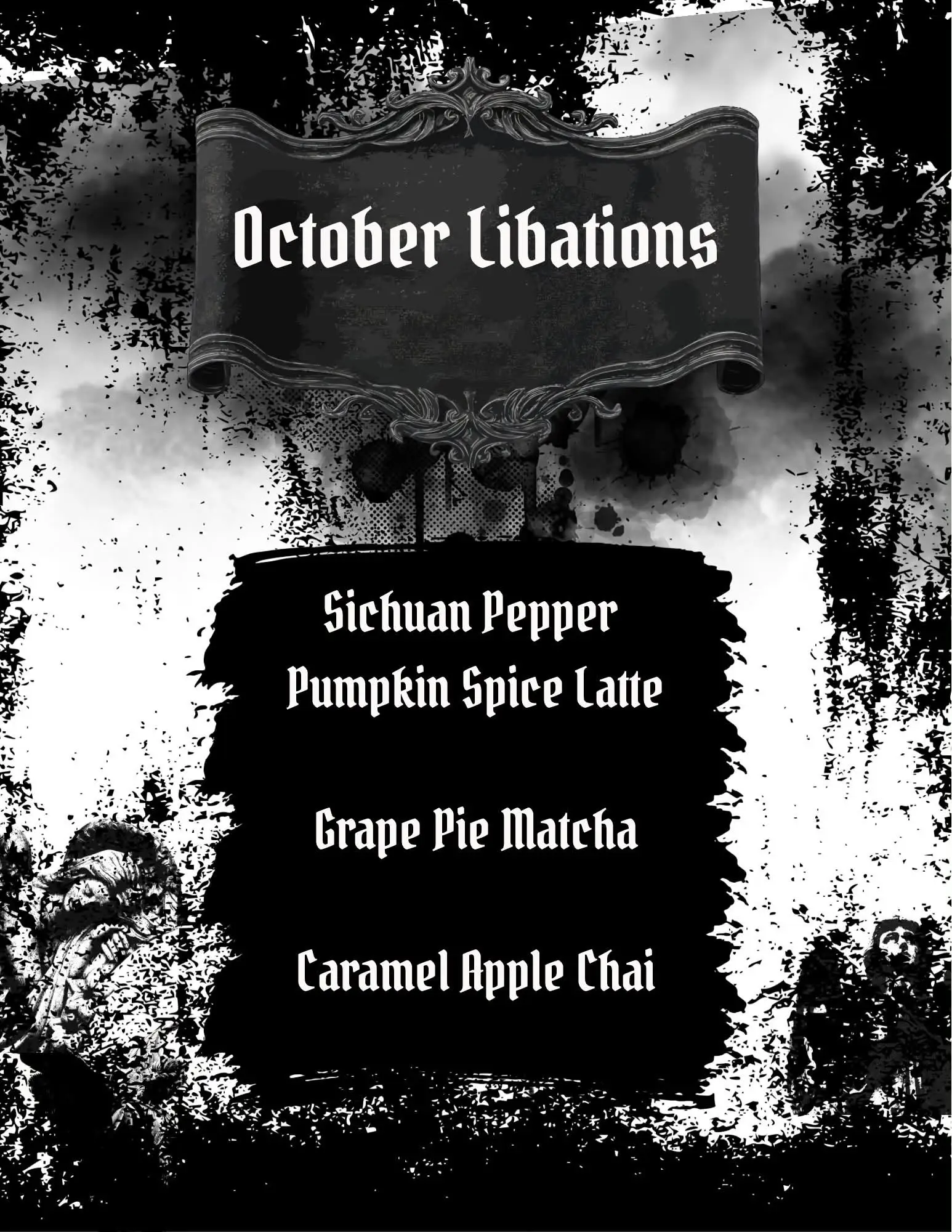 October Libations menu with an ornate gothic scroll banner and a black brushstroke panel over a grungy black and white background with stone statues in the corners. The drinks listed are: Sichuan Pepper Pumpkin Spice Latte, Grape Pie Matcha, and Caramel Apple Chai.