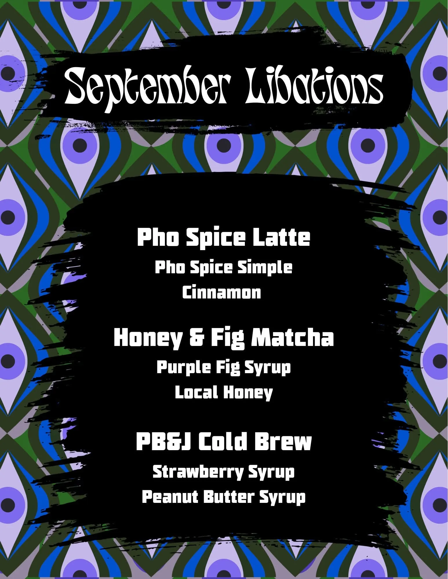 September Libations menu featuring three beverages on black brushstroke panels over a retro green, blue, and purple diamond pattern. The drinks listed are: Pho Spice Latte (made with Pho Spice Simple and Cinnamon), Honey & Fig Matcha (made with Purple Fig Syrup and Local Honey), and PB&J Cold Brew (made with Strawberry Syrup and Peanut Butter Syrup).